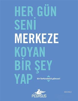 Her Gün Seni Merkeze Koyan Bir Şey Yap; Bir Farkındalık Güncesi | Robi