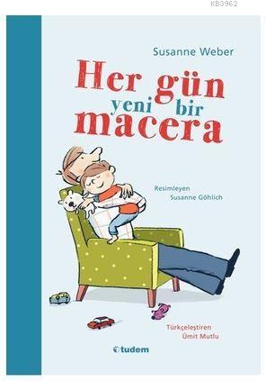 Her Gün Yeni Bir Macera | Susanne Weber | Tudem Yayınları - Kültür