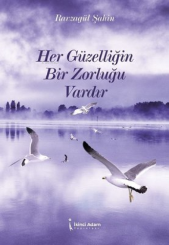 Her Güzelliğin Bir Zorluğu Vardır | Ravzagül Şahin | İkinci Adam Yayın