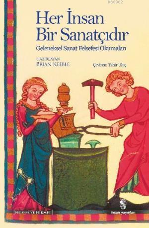 Her İnsan Bir Sanatçıdır; Geleneksel Sanat Felsefesi Okumaları | Brian