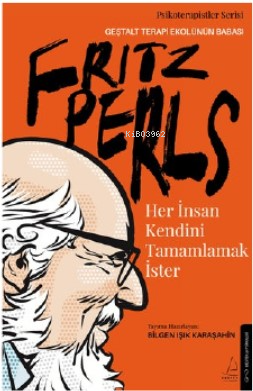 Her İnsan Kendini Tamamlamak İster;Fritz Perls | Bilgen Işık Karaşahin