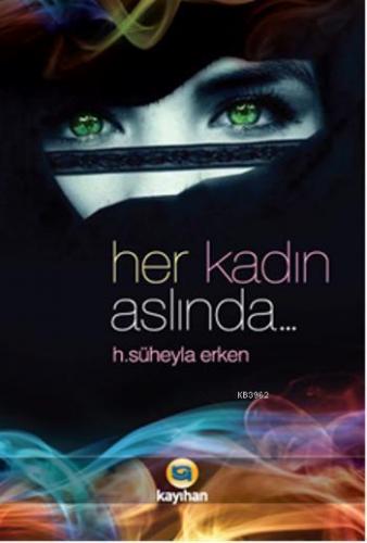 Her Kadın Aslında... | H. Süheyla Erken | Kayıhan Yayınları