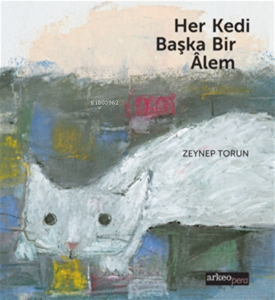 Her Kedi Başka Bir Alem | Zeynep Torun | Arkeoloji ve Sanat Yayınları