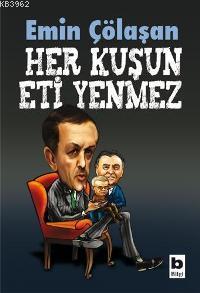 Her Kuşun Eti Yenmez | Emin Çölaşan | Bilgi Yayınevi