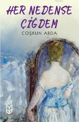 Her Nedense Çiğdem | Coşkun Arda | Yason Yayınları