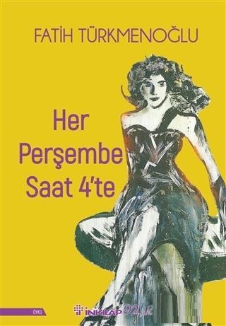 Her Perşembe Saat 4'te | Fatih Türkmenoğlu | İnkılâp Kitabevi