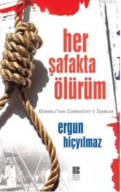 Her Şafakta Ölürüm | Ergun Hiçyılmaz | Bilge Kültür Sanat