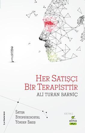 Her Satışçı Bir Terapisttir; Satışa Biyopsikososyal Yönden Bakış | Ali