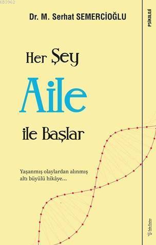 Her Şey Aile ile Başlar; Yaşanmış Olaylardan Alınmış Altı Büyülü Hikây