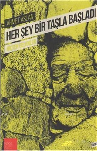 Her Şey Bir Taşla Başladı | Ahmet Aslan | Kaos Çocuk Parkı Yayınları