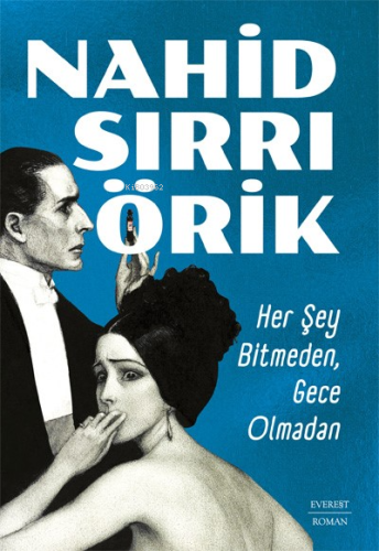 Her Şey Bitmeden, Gece Olmadan | Nahid Sırrı Örik | Everest Yayınları