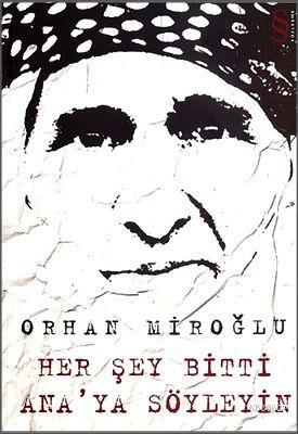 Her Şey Bitti Ana'ya Söyleyin | Orhan Miroğlu | Everest Yayınları