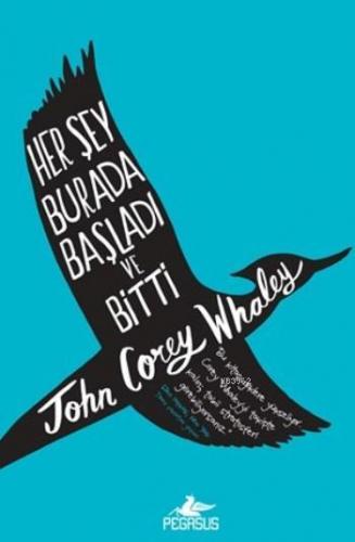 Her Şey Burada Başladı Ve Bitti (Ciltli) | John Corey Whaley | Pegasus