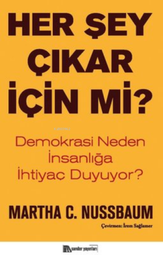 Her Şey Çıkar İçin mi? | Martha C. Nussbaum | Sander Yayınları