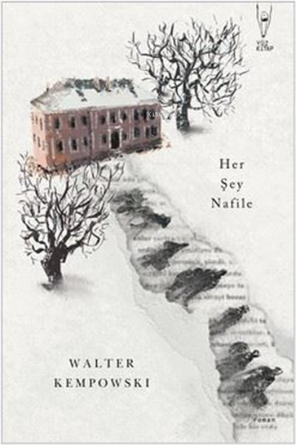 Her Şey Nafile | Walter Kempowski | Yüz Kitap