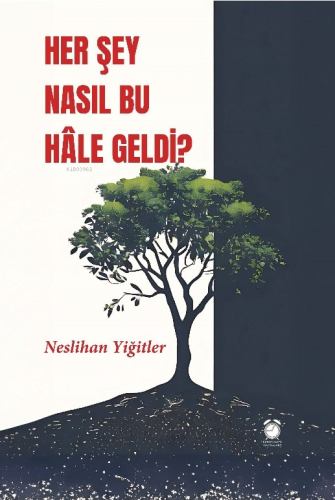 Her Şey Nasıl Bu Hâle Geldi? | Neslihan Yiğitler | Efil Yayınevi