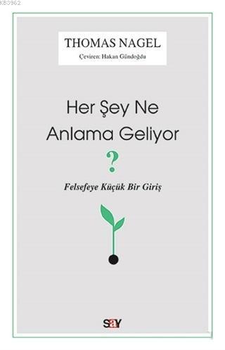 Her Şey Ne Anlama Geliyor?; Felsefeye Küçük Bir Giriş | Thomas Nagel