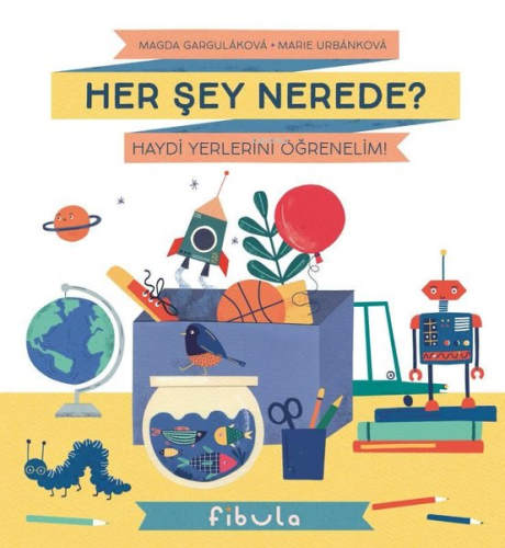 Her Şey Nerede?;Haydi Yerlerini Öğrenelim! | Magda Gargulakova | Fibul