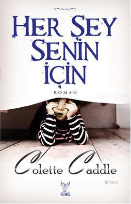 Her Şey Senin İçin | Colette Caddle | Feniks Kitap