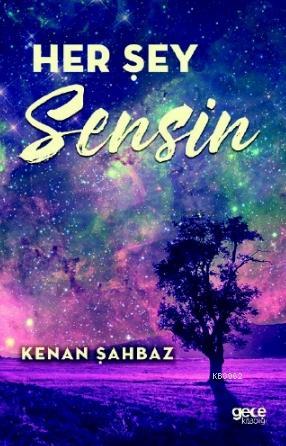 Her Şey Sensin | Kenan Şahbaz | Gece Kitaplığı Yayınları