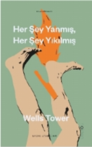 Her şey Yanmış Her şey Yıkılmış | Wells Tower | Holden Kitap