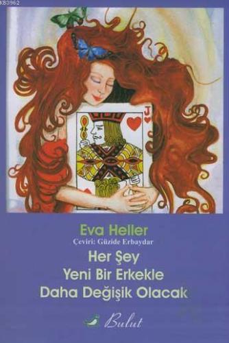 Her Şey Yeni Bir Erkekle Daha Değişik Olacak | Eva Heller | Bulut Yayı