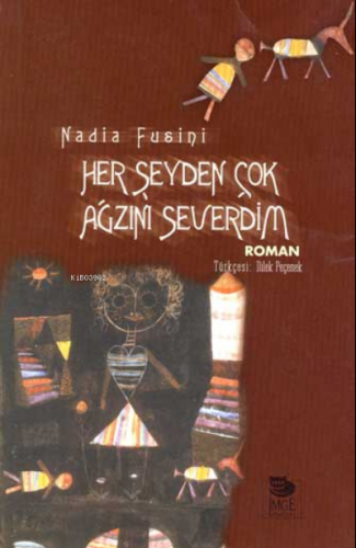 Her Şeyden Çok Ağzını Severdim | Nadia Fusini | İmge Kitabevi Yayınlar