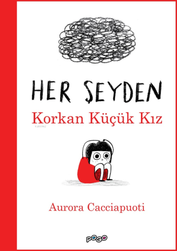 Her Şeyden Korkan Küçük Kız (Ciltli) | Aurora Cacciapuoti | Pogo Çocuk