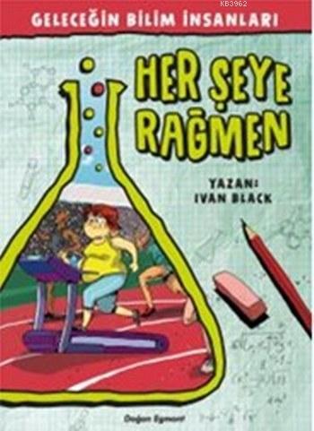 Her Şeye Rağmen; Geleceğin Bilim İnsanları | Ivan Black | Doğan Çocuk