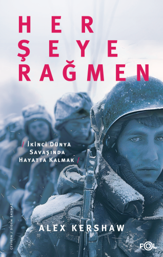 Her Şeye Rağmen;II. Dünya Savaşı’nda Hayatta Kalmak | Alex Kershaw | F