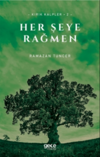 Her Şeye Rağmen;Kırık Kalpler - 2 | Ramazan Tuncer | Gece Kitaplığı Ya