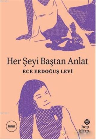 Her Şeyi Baştan Anlat | Ece Erdoğuş Levi | Hep Kitap