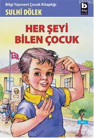 Her Şeyi Bilen Çocuk | Sulhi Dölek | Bilgi Yayınevi