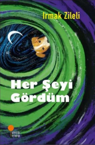 Her Şeyi Gördüm | Irmak Zileli | Günışığı Kitaplığı