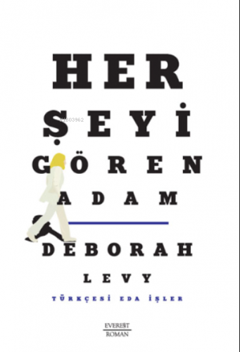 Her Şeyi Gören Adam | Deborah Levy | Everest Yayınları