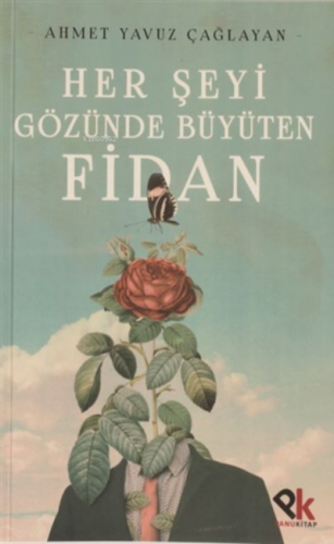 Her Şeyi Gözünde Büyüten Fidan | Ahmet Yavuz Çağlayan | Panu Kitap