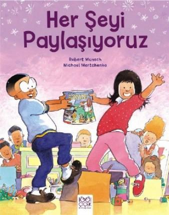 Her Şeyi Paylaşıyoruz | Robert Munsch | 1001 Çiçek Kitaplar