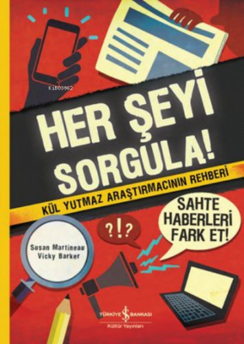 Her Şeyi Sorgula! Kül Yutmaz Araştırmacının Rehberi | Susan Martineau 