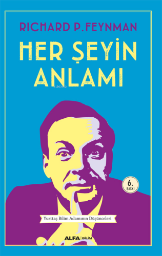 Her Şeyin Anlamı | Richard P. Feynman | Alfa Basım Yayım Dağıtım