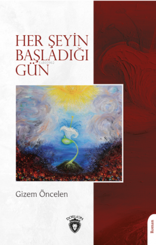 Her Şeyin Başladığı Gün | Gizem Öncelen | Dorlion Yayınevi