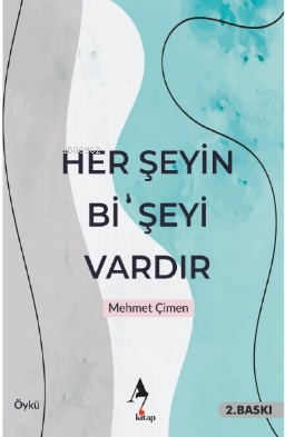 Her Şeyin Bi’ Şeyi Vardır | Mehmet Çimen | A7 Kitap