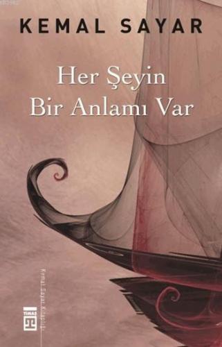 Her Şeyin Bir Anlamı Var | Kemal Sayar | Timaş Yayınları