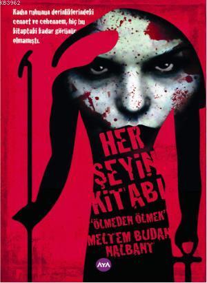 Her Şeyin Kitabı; Ölmeden Ölmek | Meltem Budan Nalbant | Aya Kitap