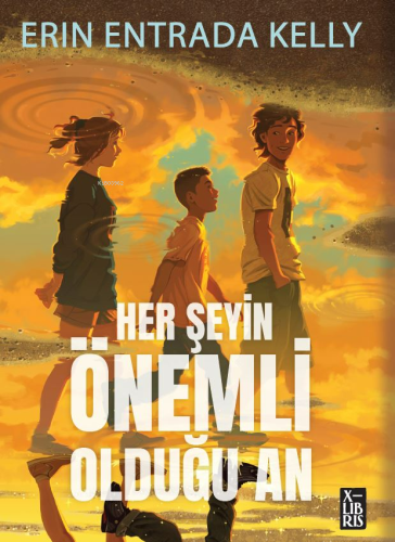 Her Şeyin Önemli Olduğu An | Erin Entrada Kelly | Xlibris