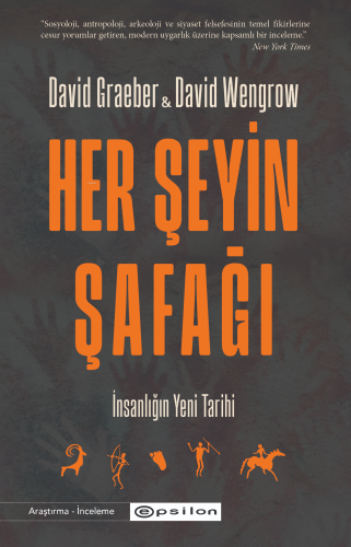 Her Şeyin Şafağı;İnsanlığın Yeni Tarihi | David Graeber | Epsilon Yayı