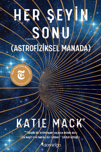 Her Şeyin Sonu;(Astrofiziksel Manada) | Katie Mack | Domingo Yayınevi