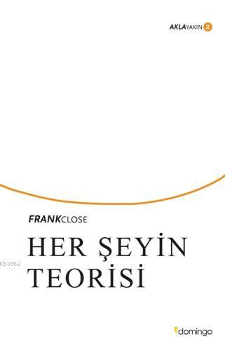 Her Şeyin Teorisi - Akla Yakın 2 | Frank Close | Domingo Yayınevi