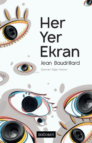 Her Yer Ekran | Jean Baudrillard | Doğu Batı Yayınları