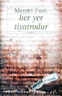 Her Yer Tiyatrodur | Memet Fuat | Yapı Kredi Yayınları ( YKY )