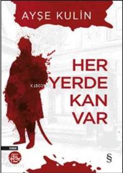 Her Yerde Kan Var | Ayşe Kulin | Alfa Basım Yayım Dağıtım